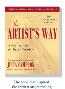 Julia Cameron's book that launched art journaling.