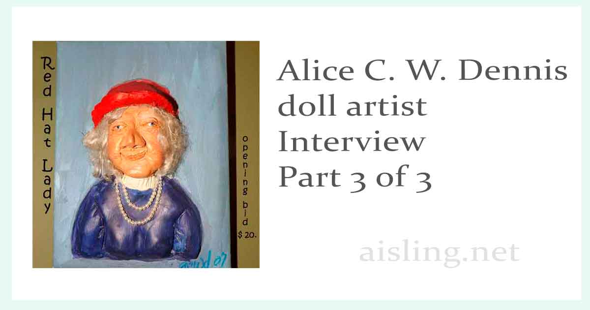 Alice C. W. Dennis – doll artist interview – part 3 of 3