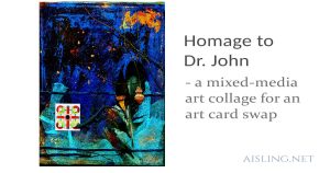 Homage to Dr. John - a mixed media art collage for an art card swap