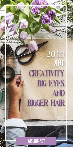 2019 - Big hair and creativity