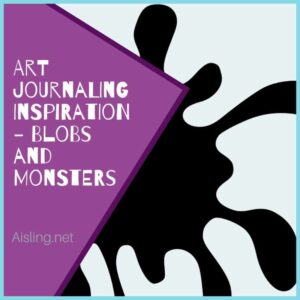 Art Journalling - blobs and monsters