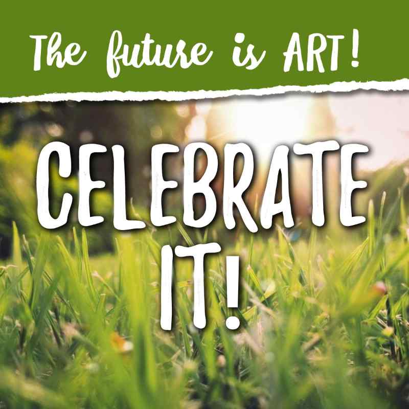 2020 – The Year We Decided: The Future is Art!